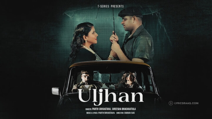 Uljhan Lyrics Meaning in English – Parth Srivastava | Sireesha Bhagavatula