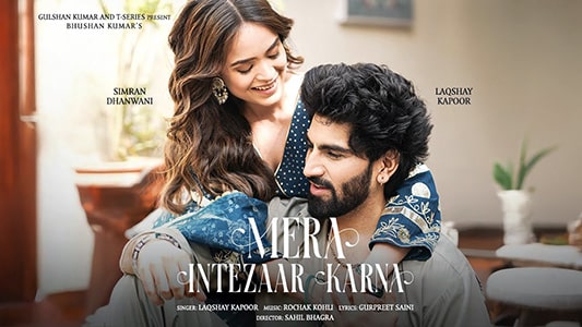 Mera Intezaar Karna Lyrics English Meaning Laqshay Kapoor
