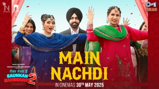 Main Nachdi Lyrics English (Translation): Saunkan Saunkanay 2 | Jasmeen Akhtar | Nimrat Khaira