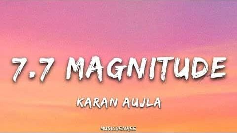 7.7 Magnitude Lyrics (English Meaning) » Karan Aujla