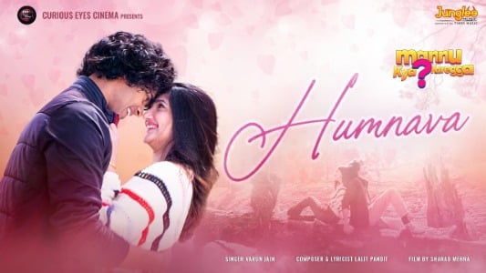 Humnava-Lyrics-With-English-Translation-Mannu-Kya-Karegga-Varun-Jain