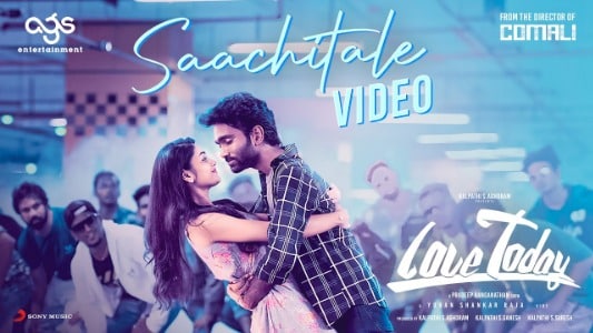 Saachitale Lyrics English {Meaning}: Love Today | Yuvan Shankar Raja