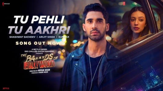 Tu Pehli Tu Aakhri Lyrics Translation (in English): The Ba***ds Of Bollywood | Arijit Singh